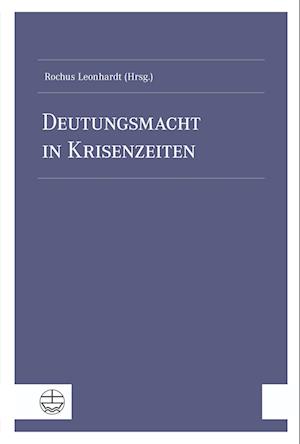 Cover for Rochus Leonhardt · Deutungsmacht in Krisenzeiten (Book) (2022)