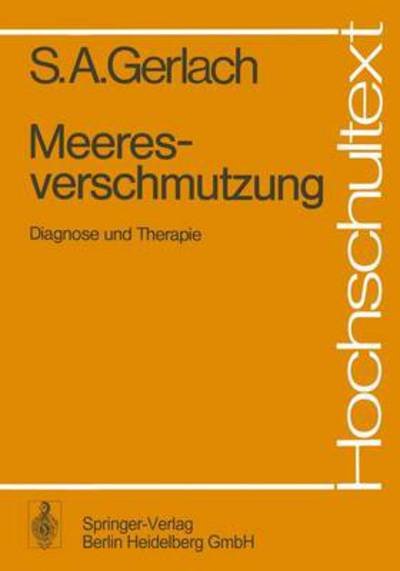 Cover for S a Gerlach · Meeresverschmutzung: Diagnose Und Therapie - Hochschultext (Taschenbuch) [1976 edition] (1976)