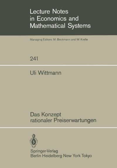Cover for Uli Wittmann · Das Konzept Rationaler Preiserwartungen - Lecture Notes in Economics and Mathematical Systems (Taschenbuch) [German edition] (1985)