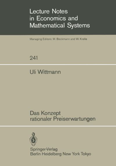 Cover for Uli Wittmann · Das Konzept Rationaler Preiserwartungen - Lecture Notes in Economics and Mathematical Systems (Paperback Book) [German edition] (1985)