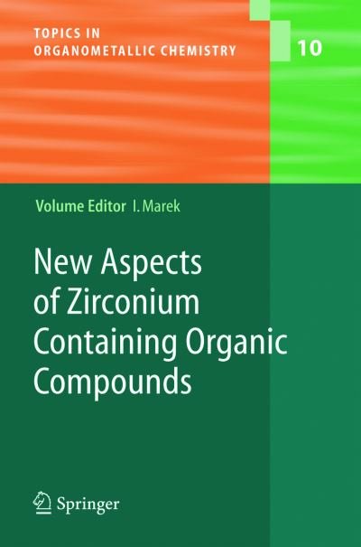Cover for I Marek · New Aspects of Zirconium Containing Organic Compounds - Topics in Organometallic Chemistry (Gebundenes Buch) [2005 edition] (2005)