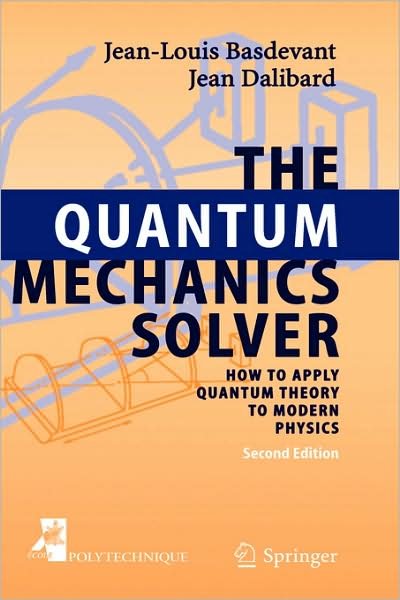 Cover for Jean-Louis Basdevant · The Quantum Mechanics Solver: How to Apply Quantum Theory to Modern Physics (Inbunden Bok) [2nd ed. 2006 edition] (2005)