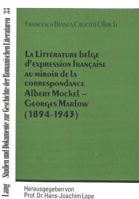 Cover for Crucitti-Ullrich Francesca Bianca Crucitti-Ullrich · La Litterature belge d'expression francaise au miroir de la correspondance Albert Mockel - Georges Marlow (1894 - 1943) (Paperback Book) (1998)