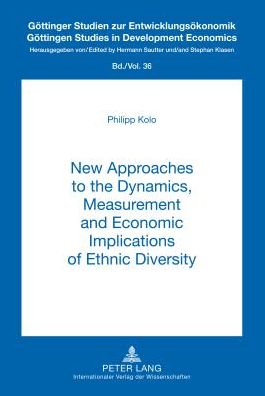 Cover for Philipp Kolo · New Approaches to the Dynamics, Measurement and Economic Implications of Ethnic Diversity - Goettinger Studien zur Entwicklungsoekonomik / Goettingen Studies in Development Economics (Hardcover Book) [New edition] (2012)