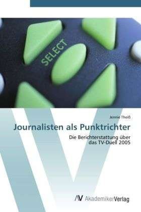Cover for Theiß · Journalisten als Punktrichter (Buch) (2012)