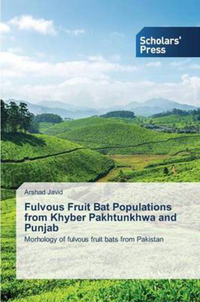 Cover for Arshad Javid · Fulvous Fruit Bat Populations from Khyber Pakhtunkhwa and Punjab: Morhology of Fulvous Fruit Bats from Pakistan (Paperback Book) (2013)