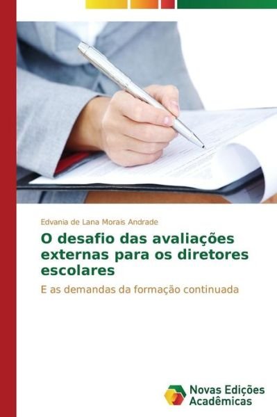 Cover for Edvania De Lana Morais Andrade · O Desafio Das Avaliações Externas Para Os Diretores Escolares: E As Demandas Da Formação Continuada (Paperback Bog) [Portuguese edition] (2014)