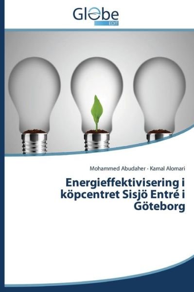 Cover for Alomari Kamal · Energieffektivisering I Köpcentret Sisjö Entré I Göteborg (Paperback Bog) [Swedish edition] (2015)
