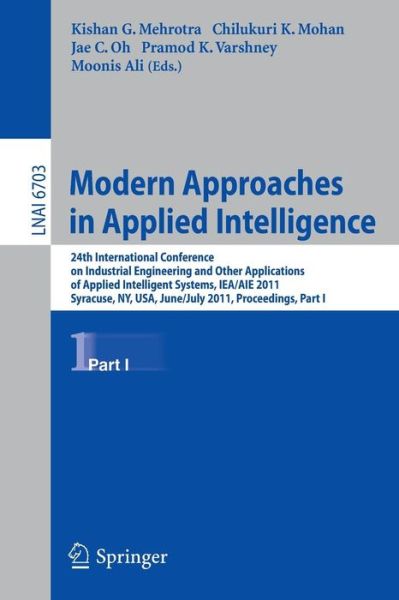 Cover for Kishan G Mehrotra · Modern Approaches in Applied Intelligence: 24th International Conference on Industrial Engineering and Other Applications of Applied Intelligent Systems, Iea / Aie 2011, Syracuse, Ny, Usa, June 28-july 1 2011, Proceedings, Part I - Lecture Notes in Comput (Paperback Book) (2011)