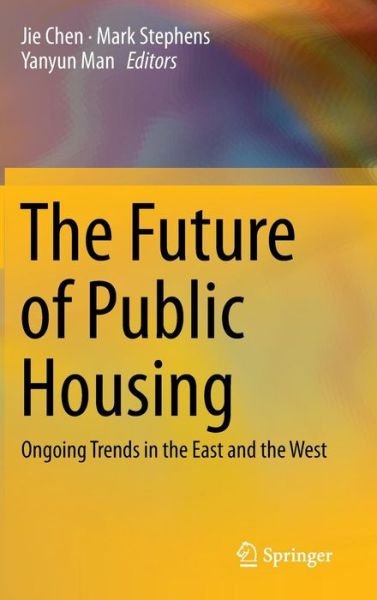 Cover for Jie Chen · The Future of Public Housing: Ongoing Trends in the East and the West (Gebundenes Buch) [2013 edition] (2014)