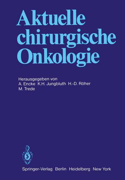 Cover for A Encke · Aktuelle Chirurgische Onkologie (Paperback Book) [Softcover reprint of the original 1st ed. 1982 edition] (2011)