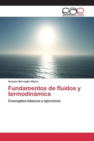 Cover for Barragan Alturo Ancizar · Fundamentos De Fluidos Y Termodinamica (Paperback Book) (2015)