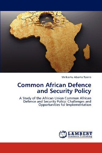 Cover for Melkamu Aboma Tolera · Common African Defence and Security Policy: a Study of the African Union Common African Defence and Security Policy: Challenges and Opportunities for Implementation (Paperback Book) (2012)