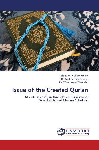 Cover for Wan Hasan Wan Mat · Issue of the Created Qur'an: a Critical Study in the Light of the Views of Orientalists and Muslim Scholars (Paperback Book) (2013)