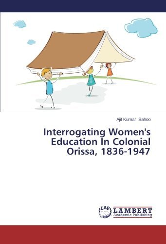 Cover for Ajit Kumar Sahoo · Interrogating Women's Education in Colonial Orissa, 1836-1947 (Pocketbok) (2014)