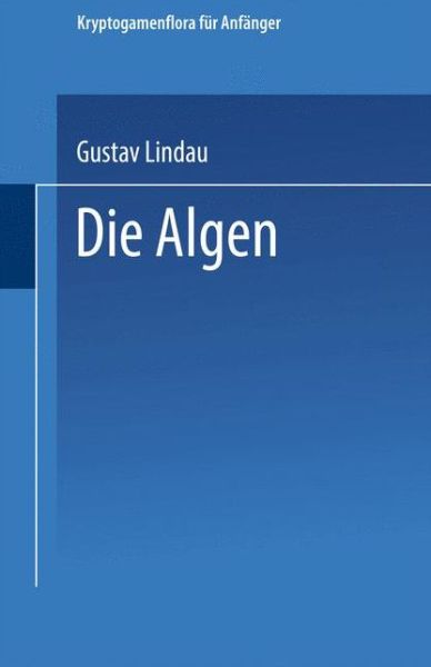 Cover for Gero Lindau · Die Algen: Zweite Abteilung - Kryptogamenflora fur Anfanger (Paperback Book) (1914)