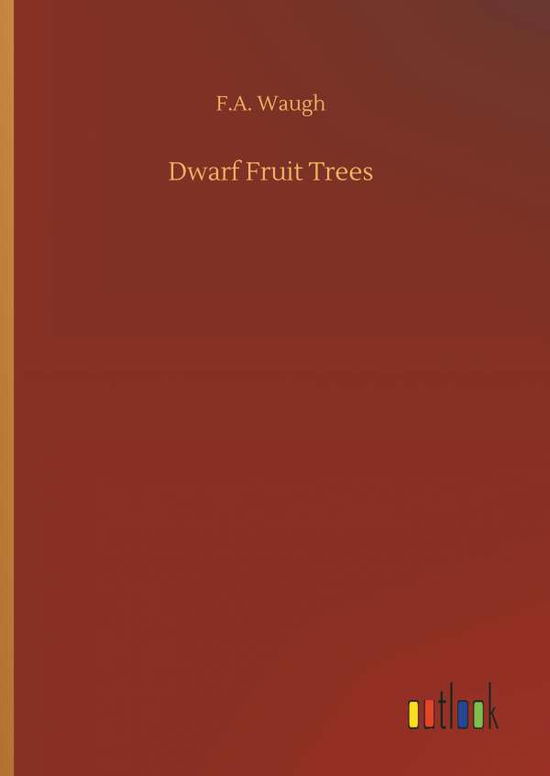 Cover for Waugh · Dwarf Fruit Trees (Book) (2018)