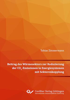 Cover for Tobias Zimmermann · Beitrag des Wärmesektors zur Reduzierung der CO2-Emissionen in Energiesystemen mit Sektorenkopplung (Paperback Book) (2021)