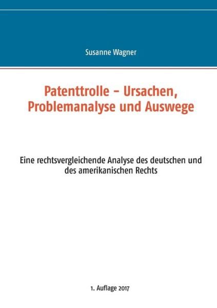 Cover for Wagner · Patenttrolle - Ursachen, Problem (Buch) (2017)