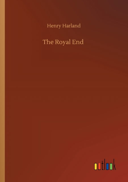 Cover for Henry Harland · The Royal End (Paperback Book) (2020)