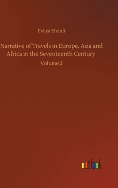 Cover for Evliya Efendi · Narrative of Travels in Europe, Asia and Africa in the Seventeenth Century: Volume 2 (Gebundenes Buch) (2020)
