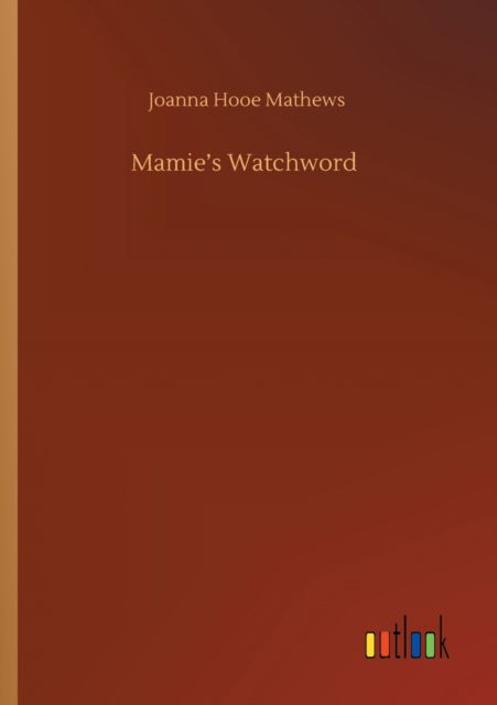 Cover for Joanna Hooe Mathews · Mamie's Watchword (Paperback Book) (2020)