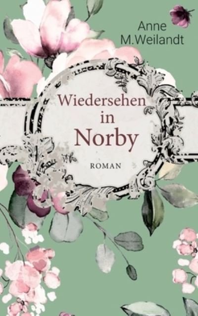 Anne M Weilandt · Wiedersehen in Norby (Paperback Bog) (2021)