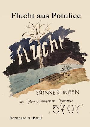 Cover for Bernhard A. Pauli · Flucht aus Potulice (Paperback Book) (2021)