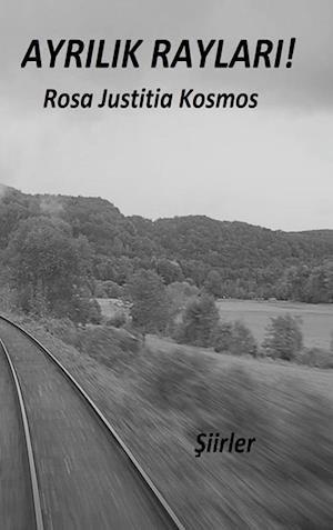 Cover for Rosa Justitia Kosmos · Ayrilik Raylari (Book) (2024)
