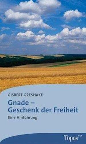 Cover for Gisbert Greshake · Gnade - Geschenk der Freiheit (Paperback Book) (2004)
