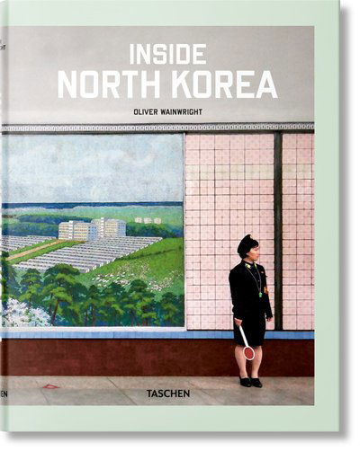 Cover for Oliver Wainwright · Inside North Korea (Hardcover Book) [Multilingual edition] (2018)