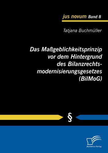 Cover for Tatjana Buchmüller · Das Maßgeblichkeitsprinzip Vor Dem Hintergrund Des Bilanzrechtsmodernisierungsgesetzes (Bilmog) (German Edition) (Paperback Book) [German edition] (2010)