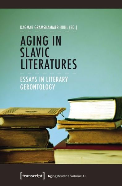 Cover for Dagmar Gramshammer–hoh · Aging in Slavic Literatures – Essays in Literary Gerontology - Aging Studies (Taschenbuch) (2021)