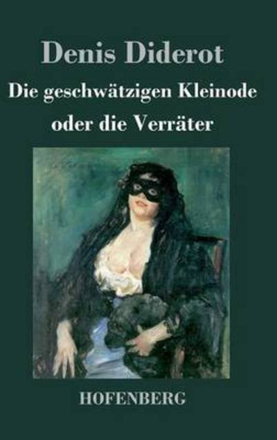 Cover for Denis Diderot · Die Geschwatzigen Kleinode Oder Die Verrater (Hardcover Book) (2015)