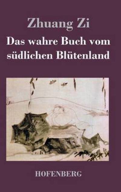 Cover for Zhuang Zi · Das Wahre Buch Vom Sudlichen Blutenland (Hardcover Book) (2016)