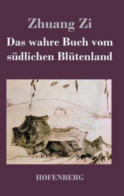 Cover for Zhuang Zi · Das Wahre Buch Vom Sudlichen Blutenland (Hardcover Book) (2016)