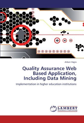 Cover for Arben Hajra · Quality Assurance Web Based Application, Including Data Mining: Implementation in Higher Education Institutions (Pocketbok) (2011)