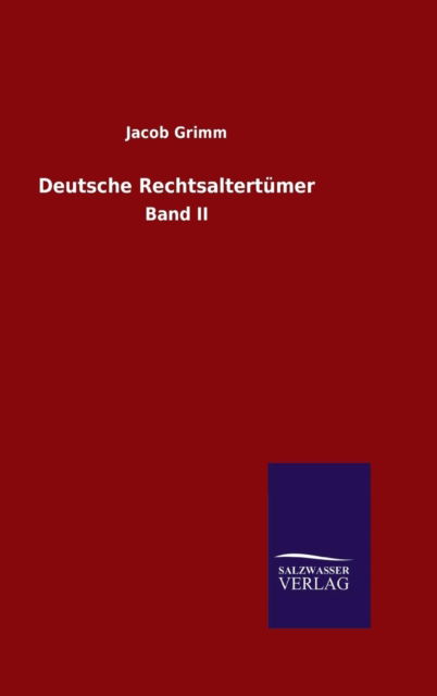 Cover for Jacob Ludwig Carl Grimm · Deutsche Rechtsaltertumer (Gebundenes Buch) (2015)