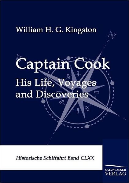 Captain Cook - William H. G. Kingston - Books - Salzwasser-Verlag GmbH - 9783861954217 - June 14, 2010