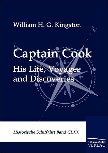 Captain Cook - William H. G. Kingston - Böcker - Salzwasser-Verlag GmbH - 9783861954217 - 14 juni 2010