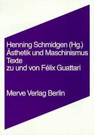 Ästhetik und Maschinismus - Felix Guattari - Books - Merve Verlag GmbH - 9783883961217 - 1995