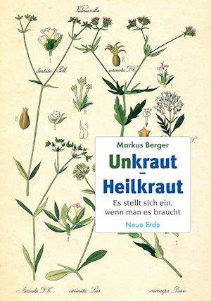 Unkraut - Heilkraut - Markus Berger - Books - Neue Erde GmbH - 9783890606217 - March 5, 2020