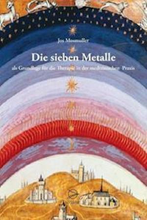 Cover for Jos Mosmuller · Die sieben Metalle: als Grundlage für die Therapie in der medizinischen Praxis (Book) (2023)