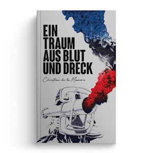 Cover for Christian de la Mazière · Ein Traum aus Blut und Dreck (Book) (2022)