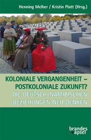 Koloniale Vergangenheit - Postkoloniale Zukunft? - Henning Melber - Kirjat - Brandes + Apsel Verlag Gm - 9783955583217 - tiistai 1. maaliskuuta 2022