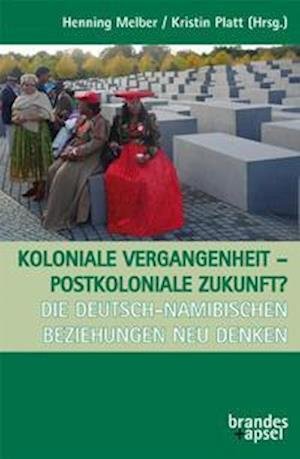 Cover for Henning Melber · Koloniale Vergangenheit - Postkoloniale Zukunft? (Taschenbuch) (2022)