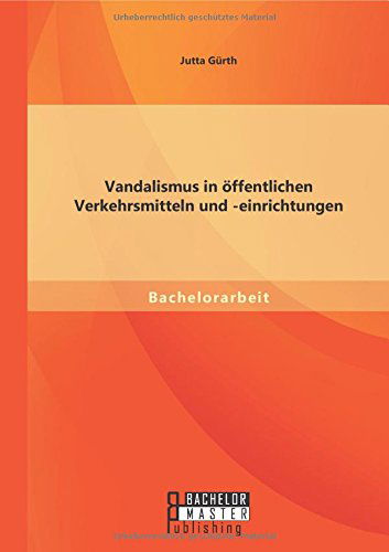 Cover for Jutta Gurth · Vandalismus in Offentlichen Verkehrsmitteln Und -einrichtungen (Paperback Bog) [German edition] (2014)