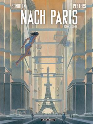 Cover for Francois Schuiten · Nach Paris: Gesamtausgabe (Book) (2023)