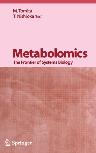 Metabolomics: The Frontier of Systems Biology - Tomita - Books - Springer Verlag, Japan - 9784431251217 - July 7, 2005