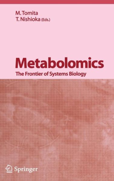 Metabolomics: The Frontier of Systems Biology - Tomita - Bøger - Springer Verlag, Japan - 9784431251217 - 7. juli 2005